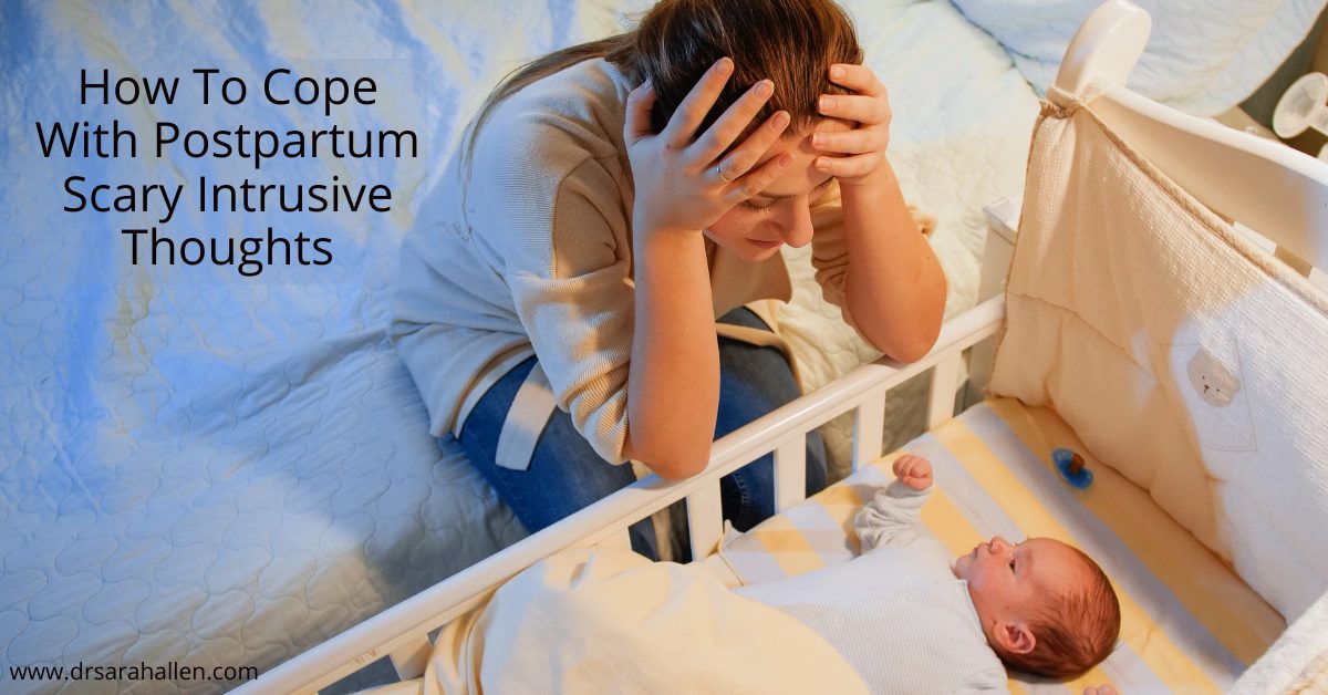Postpartum intrusive scary thoughts
